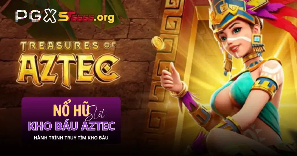 kho báu aztec ST666 nổ hũ st666