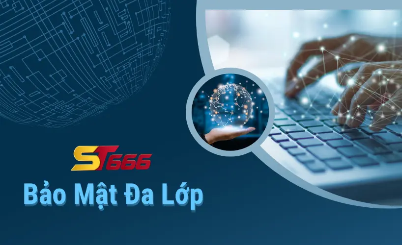 ST666 bảo mật đa lớp