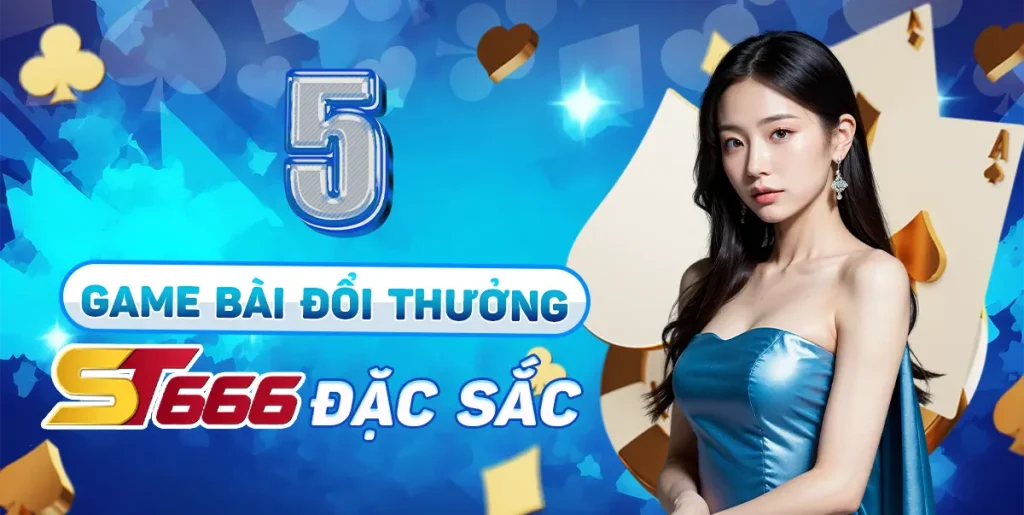 Top 5 game bài đổi thưởng ST666