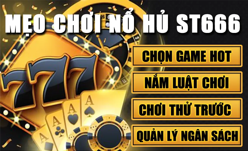 Mẹo chơi nổ hũ ST666